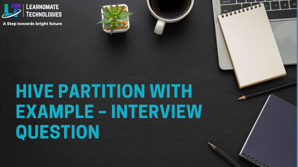 Hive partition with example Interview Question Learnomate Technologies
