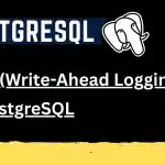 Write-Ahead Logging in PostgreSQL