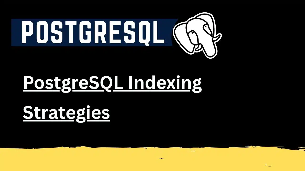 PostgreSQL Indexing Strategies